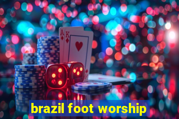 brazil foot worship